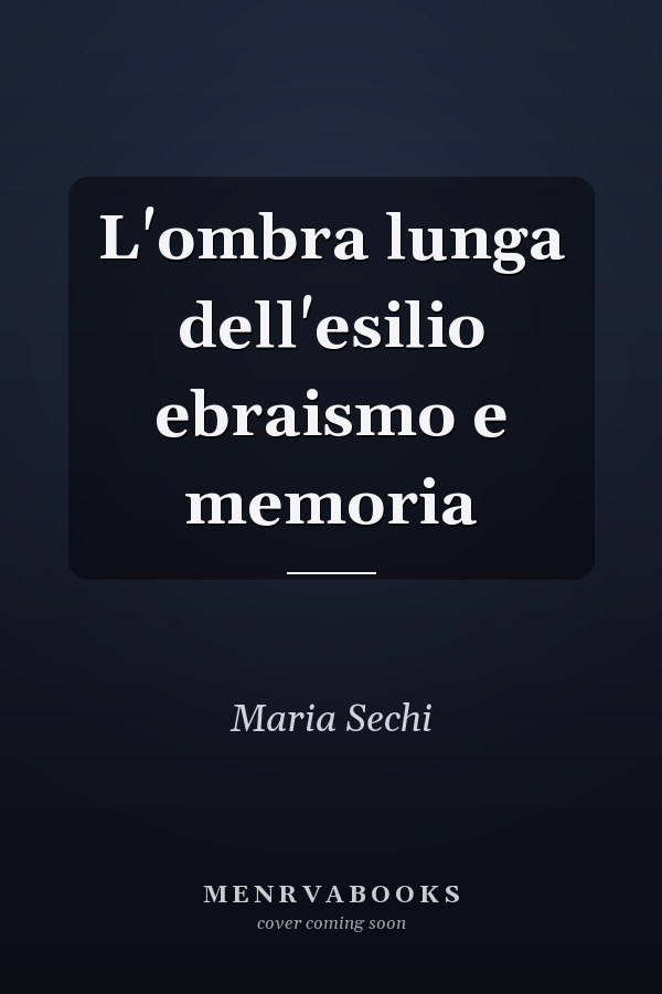 L'ombra lunga dell'esilio ebraismo e memoria