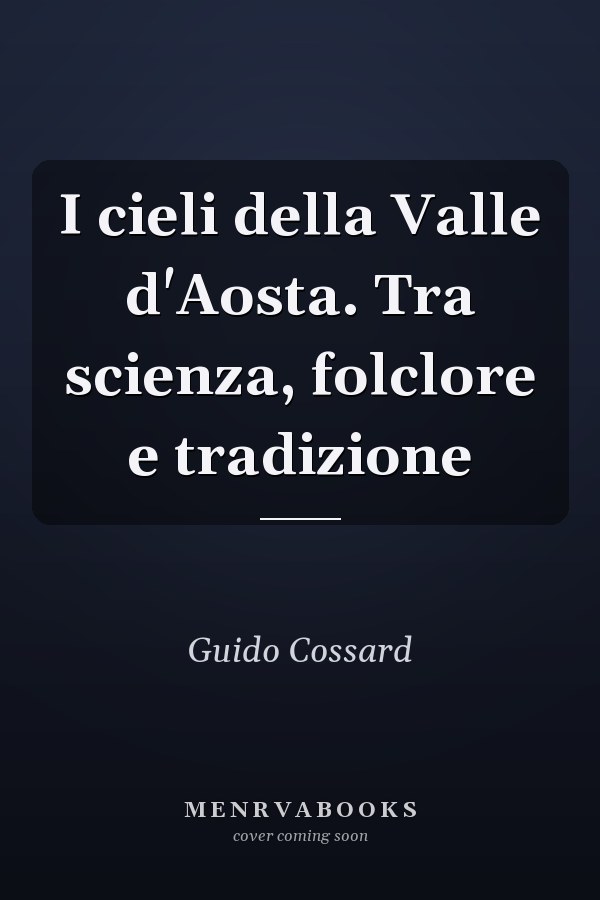 I cieli della Valle d'Aosta. Tra scienza, folclore e tradizione