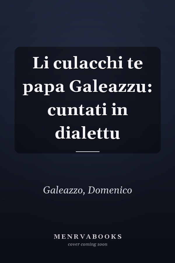 Li culacchi te papa Galeazzu: cuntati in dialettu