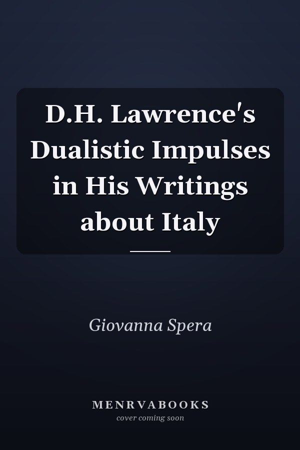 D.H. Lawrence's Dualistic Impulses in His Writings about Italy