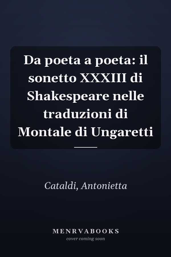 Da poeta a poeta: il sonetto XXXIII di Shakespeare nelle traduzioni di Montale di Ungaretti
