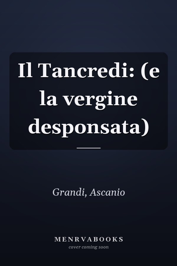Il Tancredi: (e la vergine desponsata)