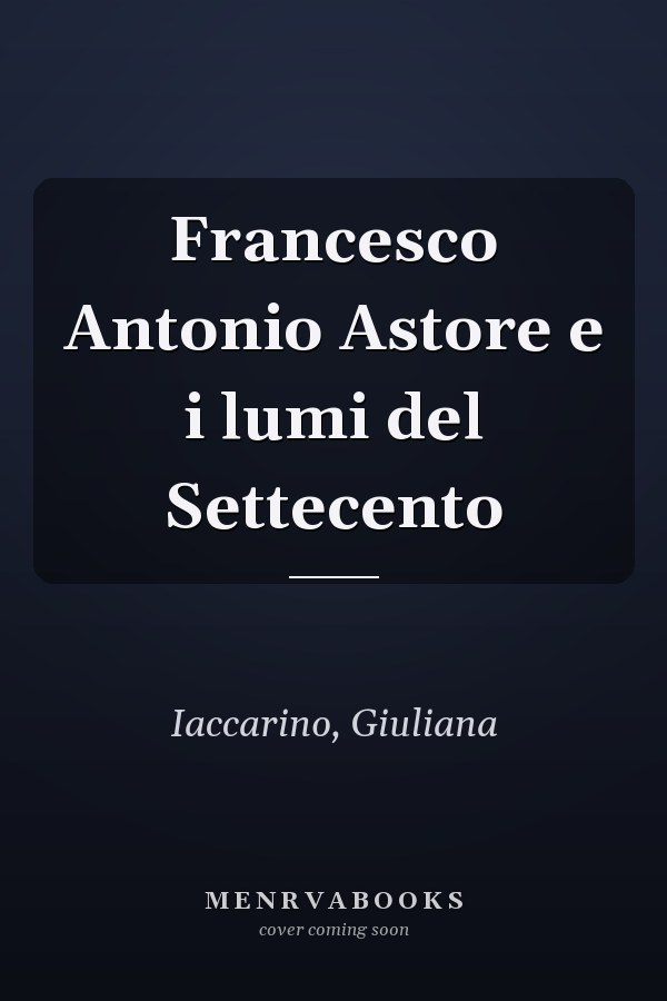 Francesco Antonio Astore e i lumi del Settecento