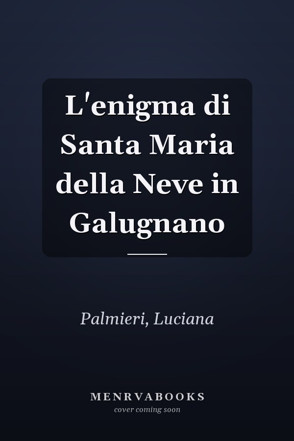 L'enigma di Santa Maria della Neve in Galugnano