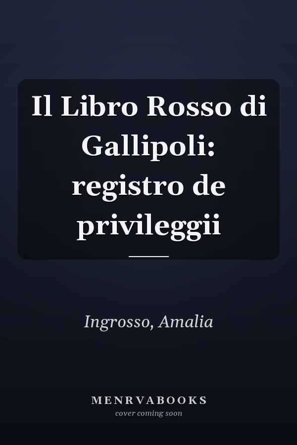 Il Libro Rosso di Gallipoli: registro de privileggii