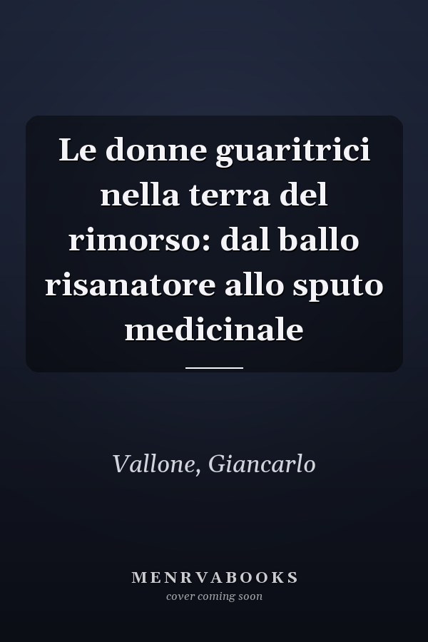 Le donne guaritrici nella terra del rimorso: dal ballo risanatore allo sputo medicinale