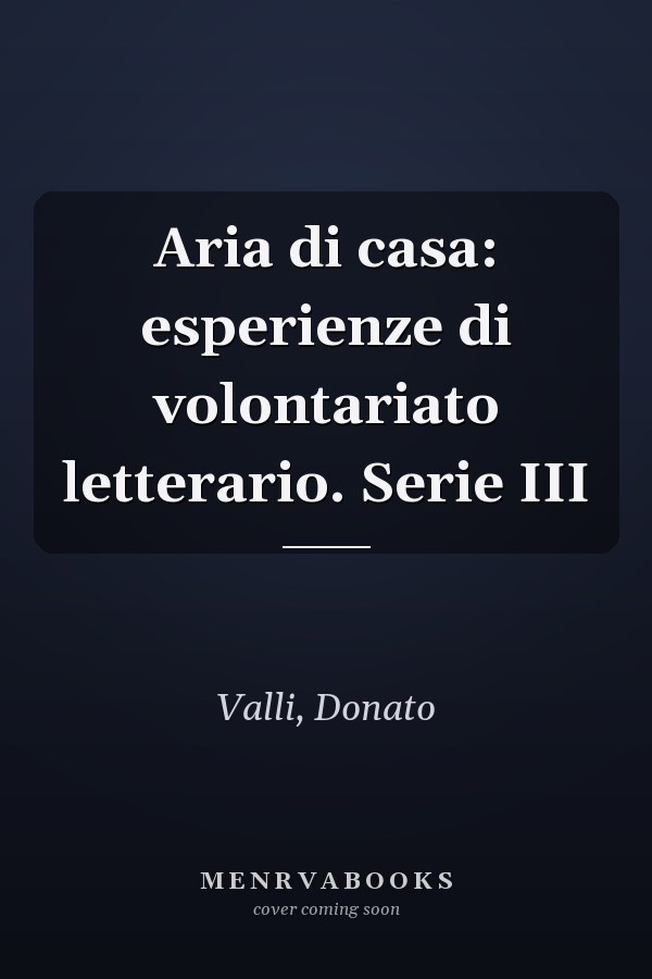 Aria di casa: esperienze di volontariato letterario. Serie III