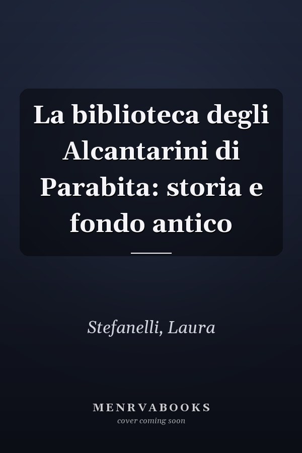 La biblioteca degli Alcantarini di Parabita: storia e fondo antico
