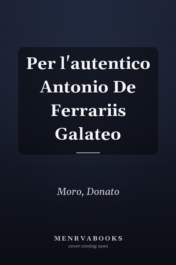 Per l'autentico Antonio De Ferrariis Galateo