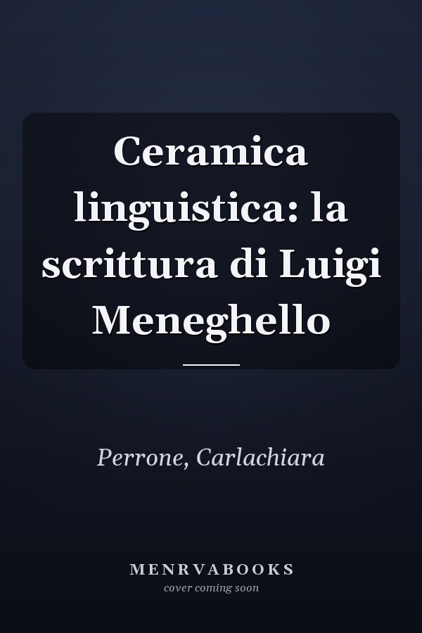 Ceramica linguistica: la scrittura di Luigi Meneghello