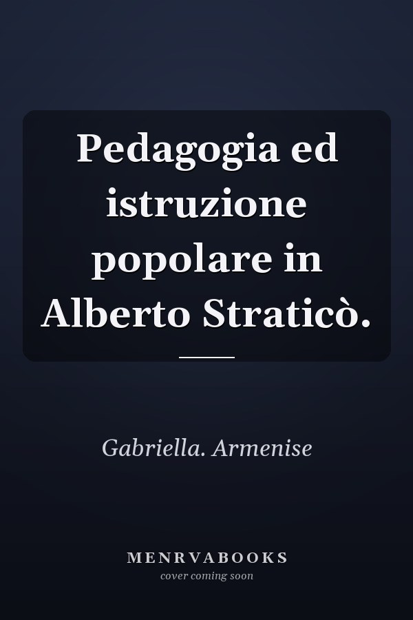 Pedagogia ed istruzione popolare in Alberto Straticò.
