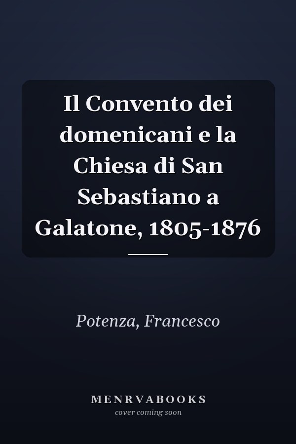 Il Convento dei domenicani e la Chiesa di San Sebastiano a Galatone, 1805-1876