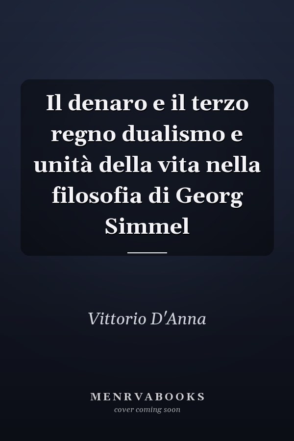Il denaro e il terzo regno dualismo e unità della vita nella filosofia di Georg Simmel