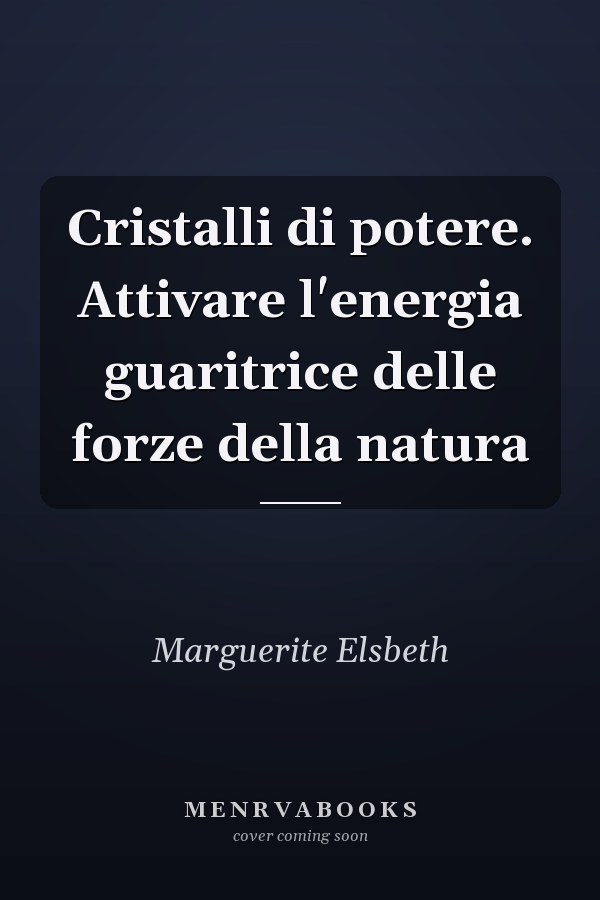 Cristalli di potere. Attivare l'energia guaritrice delle forze della natura