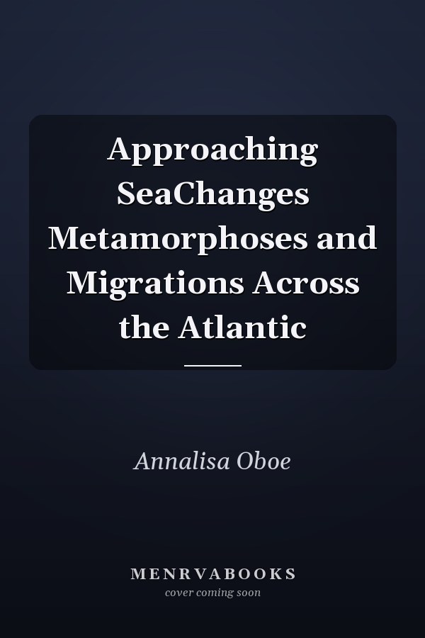 Approaching SeaChanges Metamorphoses and Migrations Across the Atlantic
