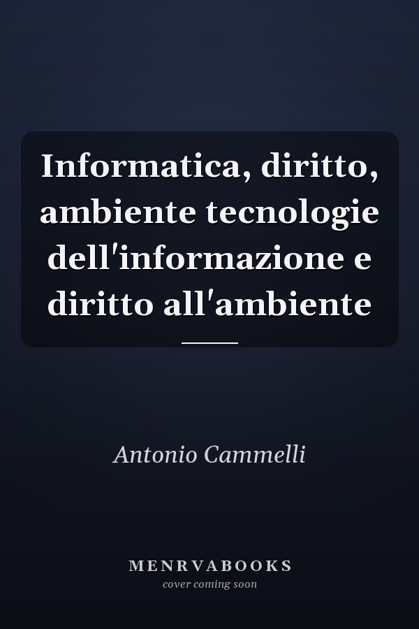 Informatica, diritto, ambiente tecnologie dell'informazione e diritto all'ambiente
