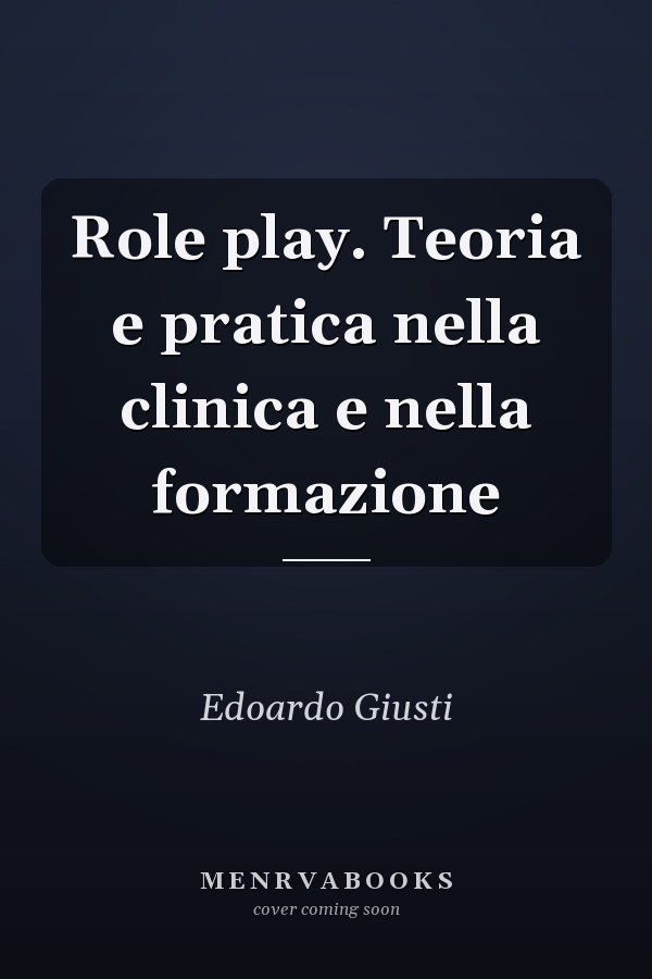 Role play. Teoria e pratica nella clinica e nella formazione