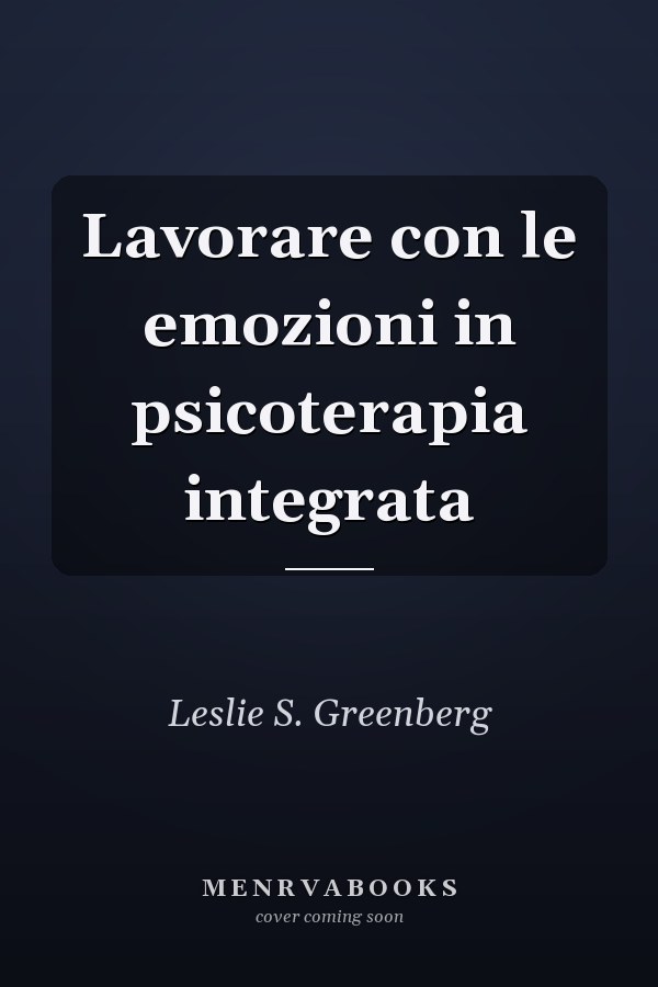 Lavorare con le emozioni in psicoterapia integrata