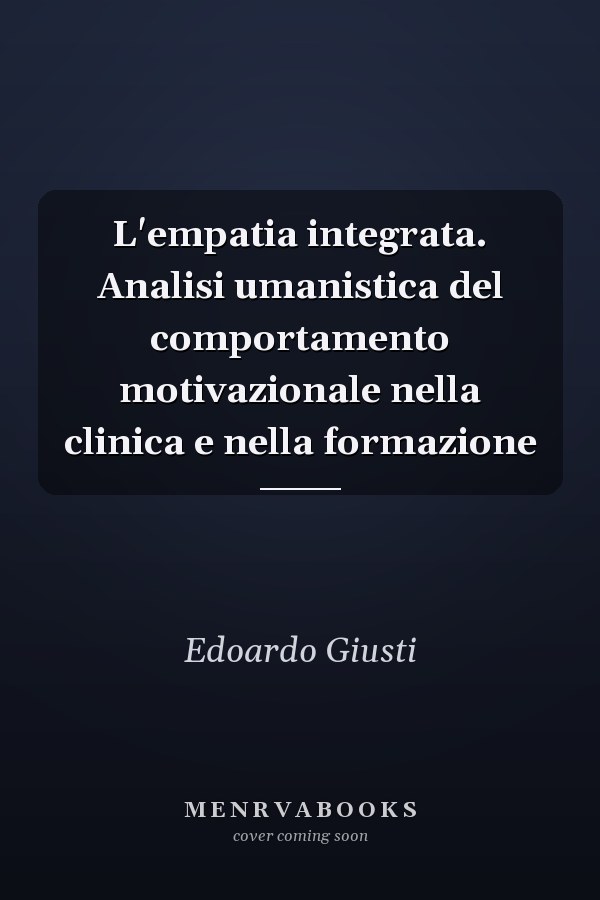 L'empatia integrata. Analisi umanistica del comportamento motivazionale nella clinica e nella formazione