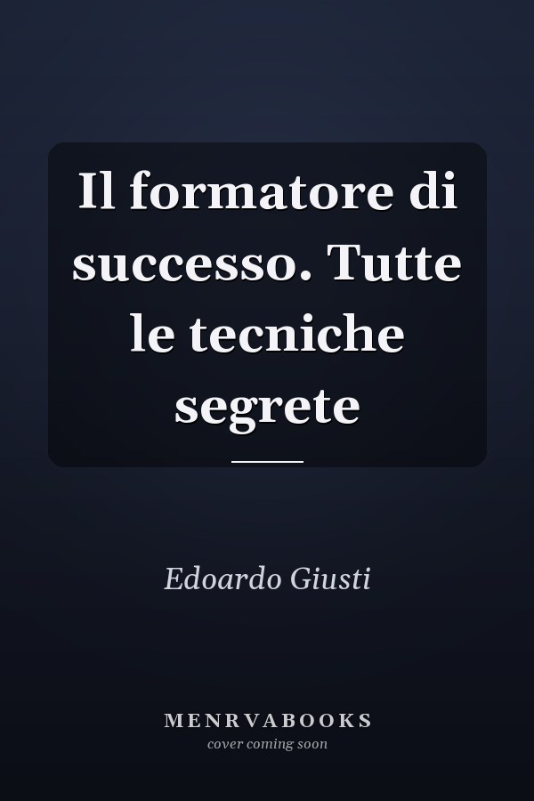 Il formatore di successo. Tutte le tecniche segrete