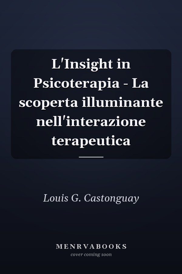 L'Insight in Psicoterapia - La scoperta illuminante nell'interazione terapeutica