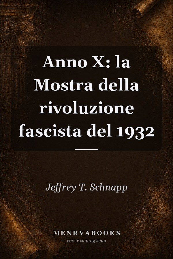 Anno X: la Mostra della rivoluzione fascista del 1932
