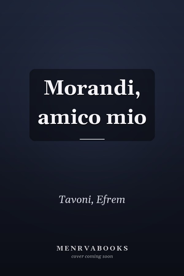Morandi, amico mio