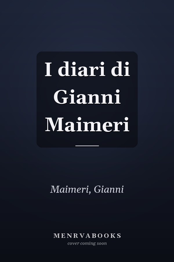 I diari di Gianni Maimeri