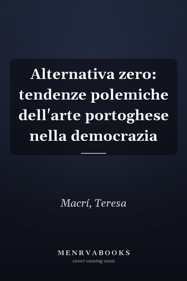 Alternativa zero: tendenze polemiche dell'arte portoghese nella democrazia