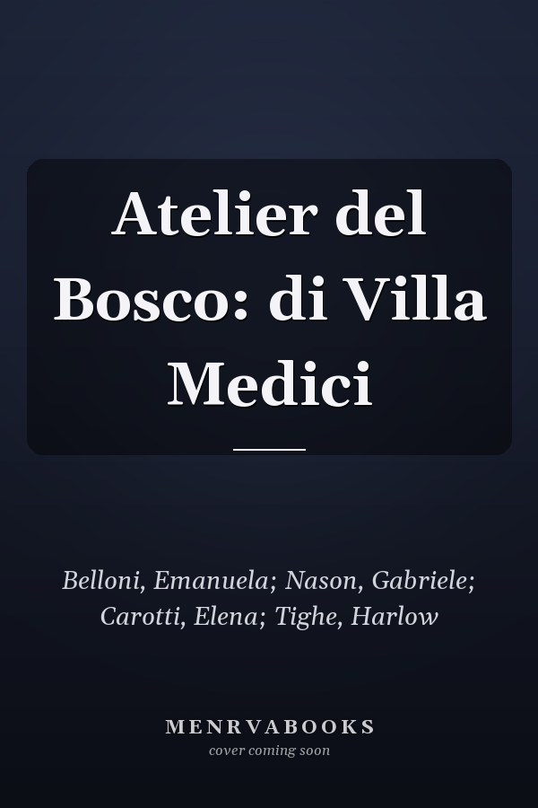 Atelier del Bosco: di Villa Medici