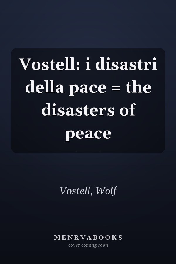 Vostell: i disastri della pace = the disasters of peace
