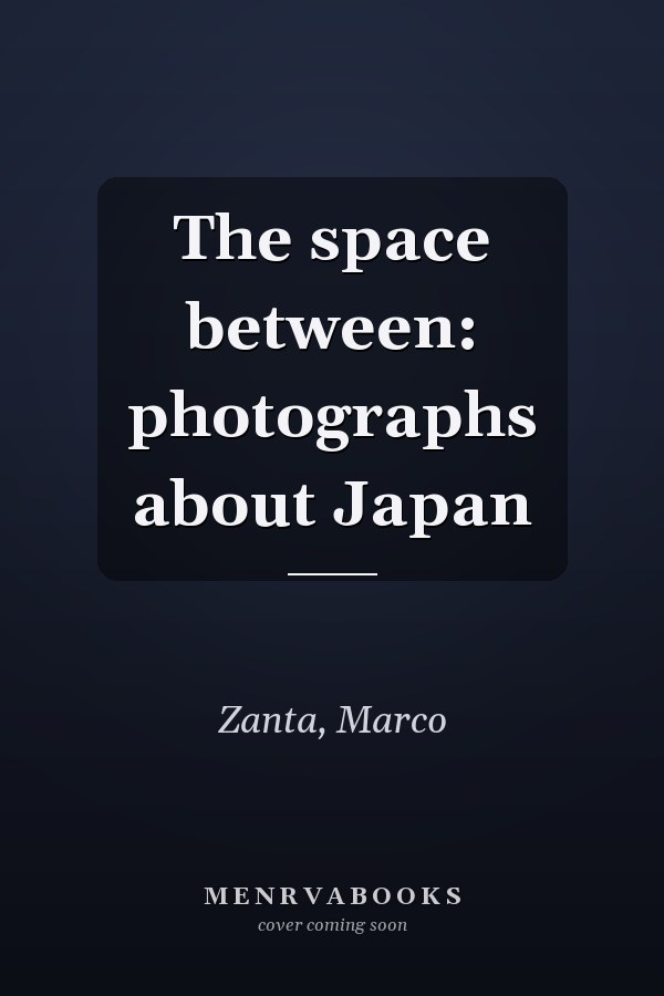 The space between: photographs about Japan