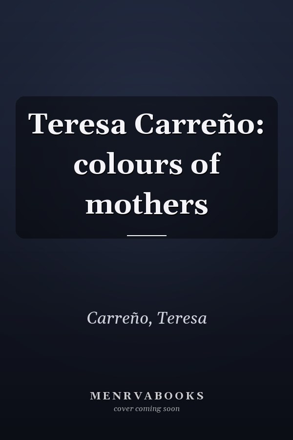 Teresa Carreño: colours of mothers