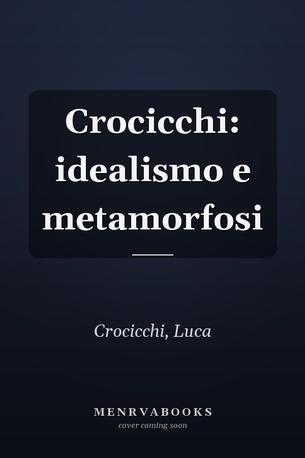 Crocicchi: idealismo e metamorfosi