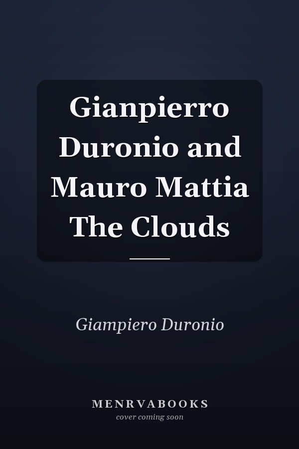 Gianpierro Duronio and Mauro Mattia The Clouds