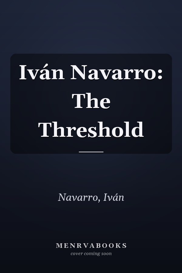 Iván Navarro: The Threshold