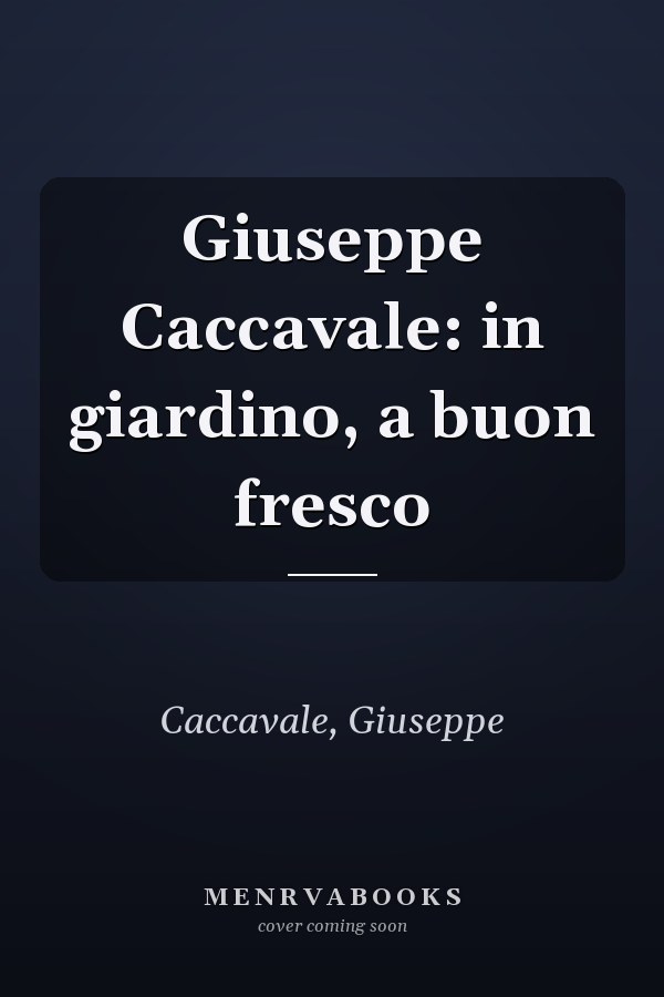Giuseppe Caccavale: in giardino, a buon fresco