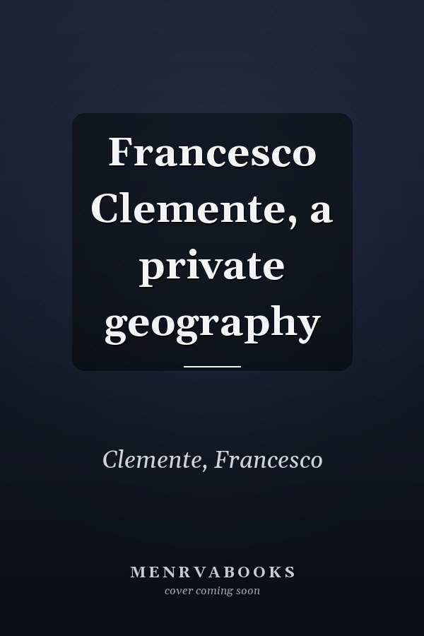 Francesco Clemente, a private geography