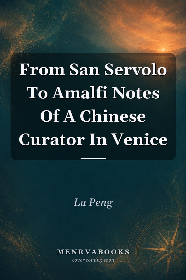 From San Servolo To Amalfi: Notes Of A Chinese Curator In Venice