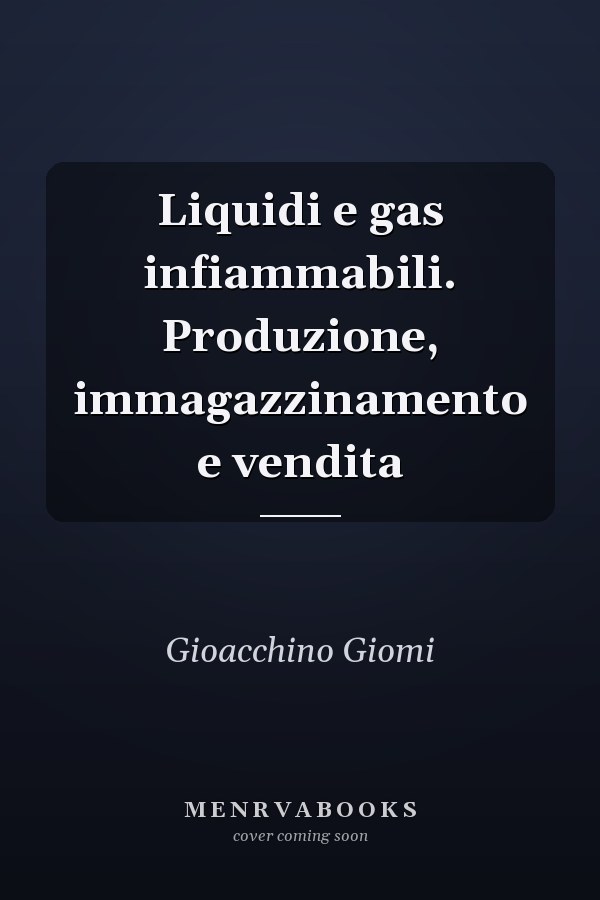 Liquidi e gas infiammabili. Produzione, immagazzinamento e vendita