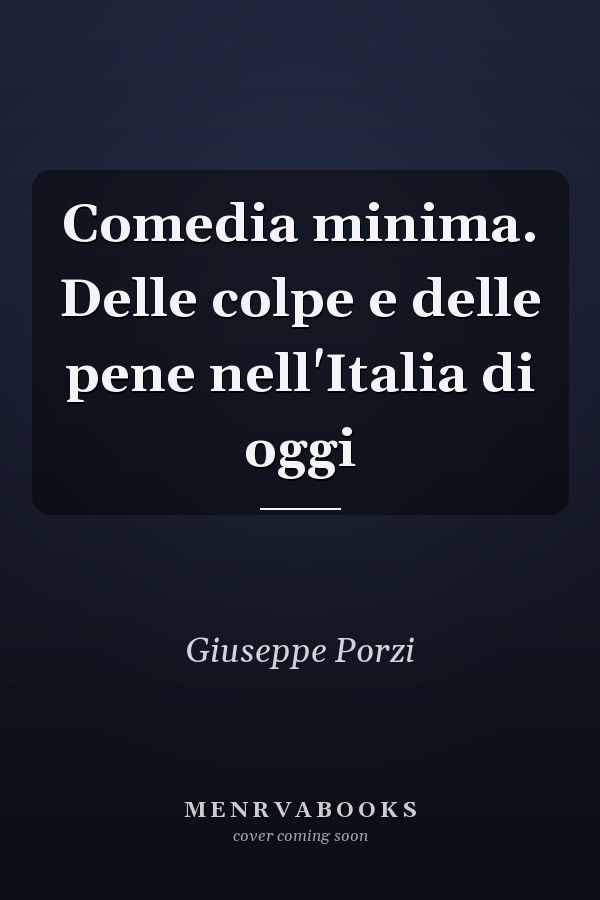 Comedia minima. Delle colpe e delle pene nell'Italia di oggi