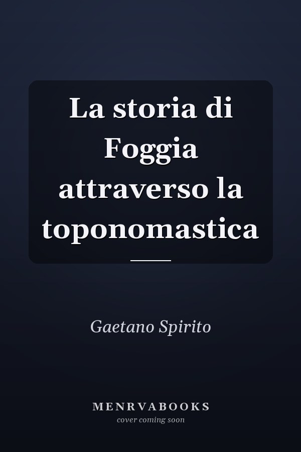 La storia di Foggia attraverso la toponomastica