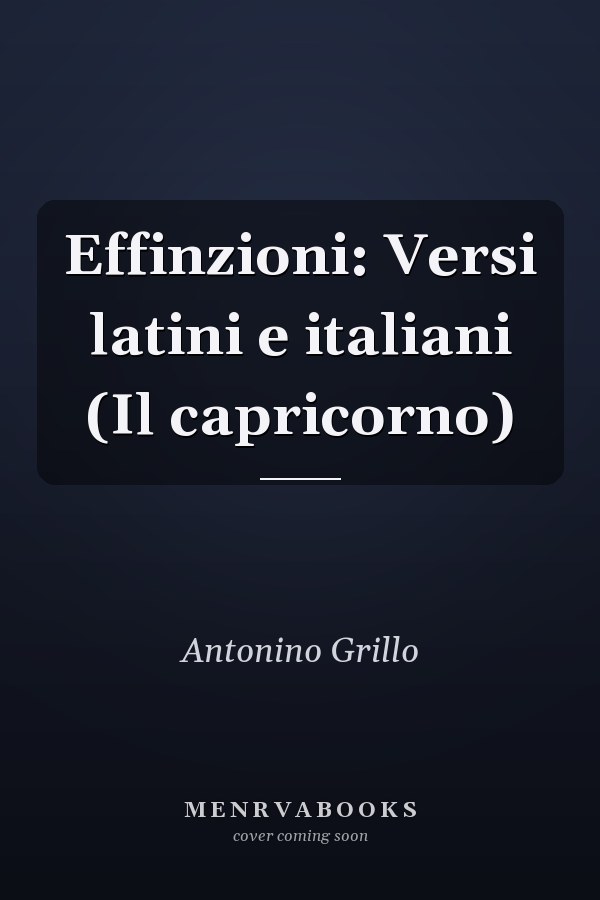 Effinzioni: Versi latini e italiani (Il capricorno)