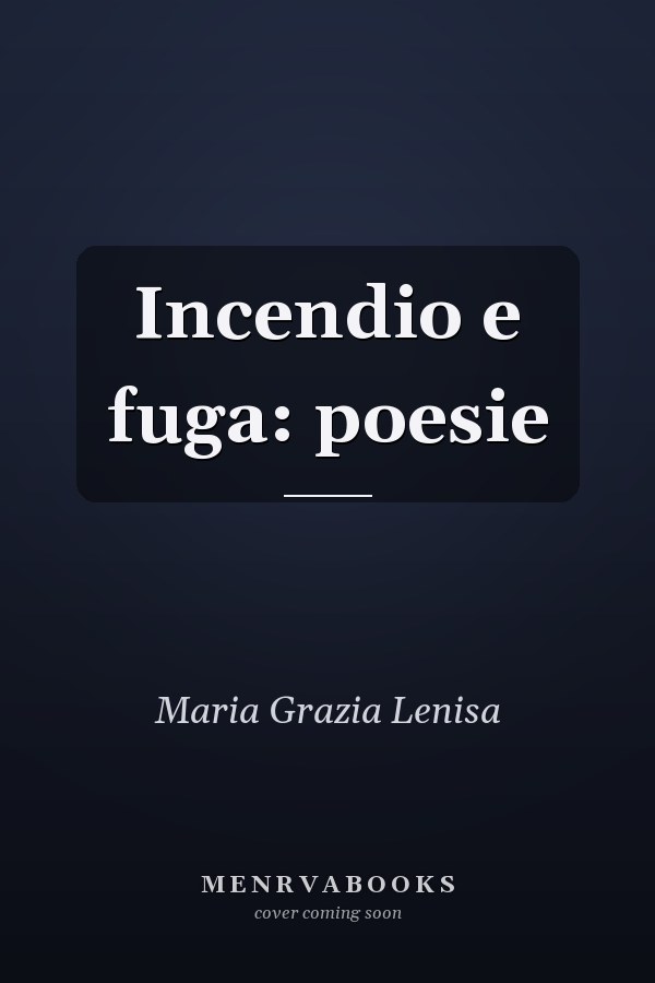 Incendio e fuga: poesie