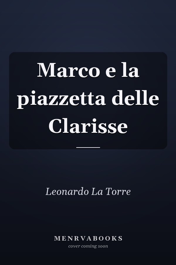 Marco e la piazzetta delle Clarisse