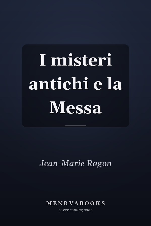 I misteri antichi e la Messa