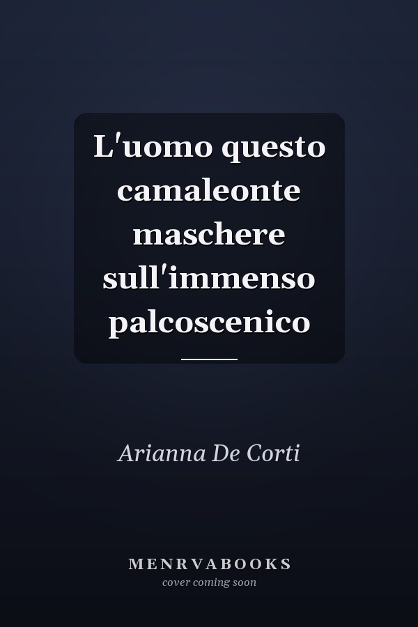 L'uomo questo camaleonte maschere sull'immenso palcoscenico