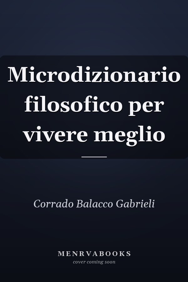 Microdizionario filosofico per vivere meglio