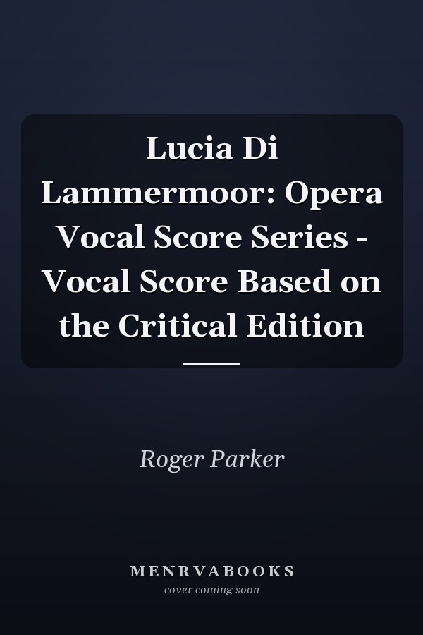 Lucia Di Lammermoor: Opera Vocal Score Series - Vocal Score Based on the Critical Edition