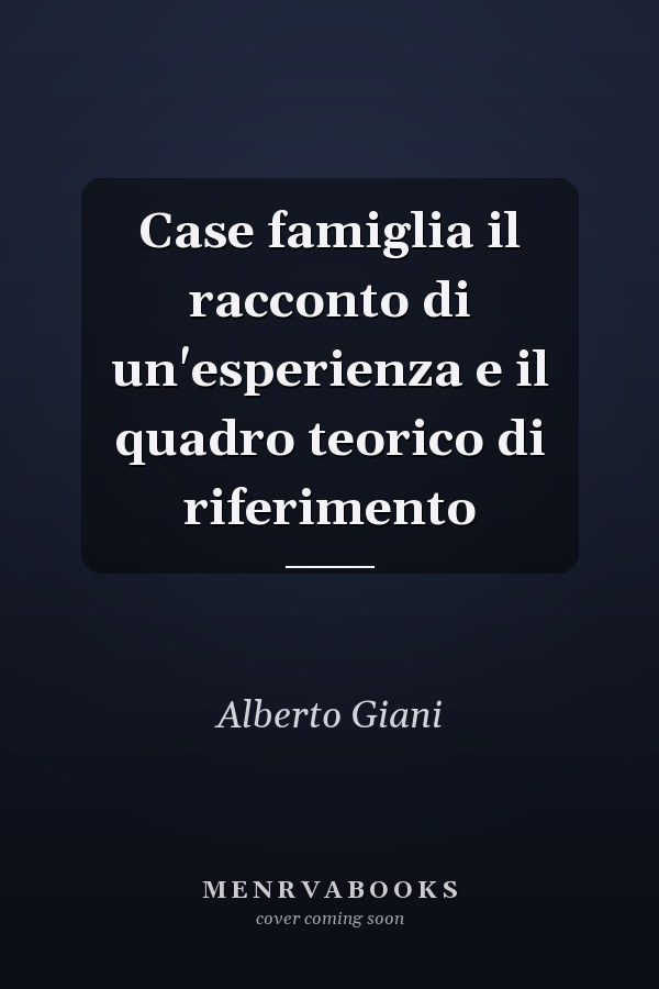 Case famiglia il racconto di un'esperienza e il quadro teorico di riferimento